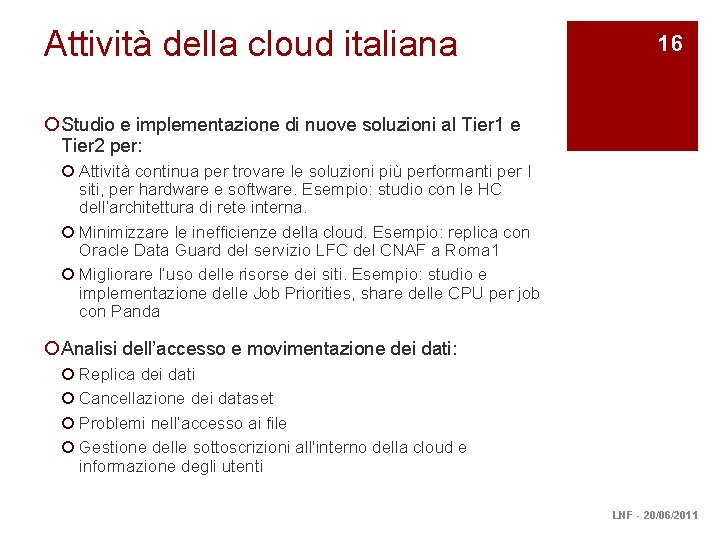 Attività della cloud italiana 16 ¡ Studio e implementazione di nuove soluzioni al Tier