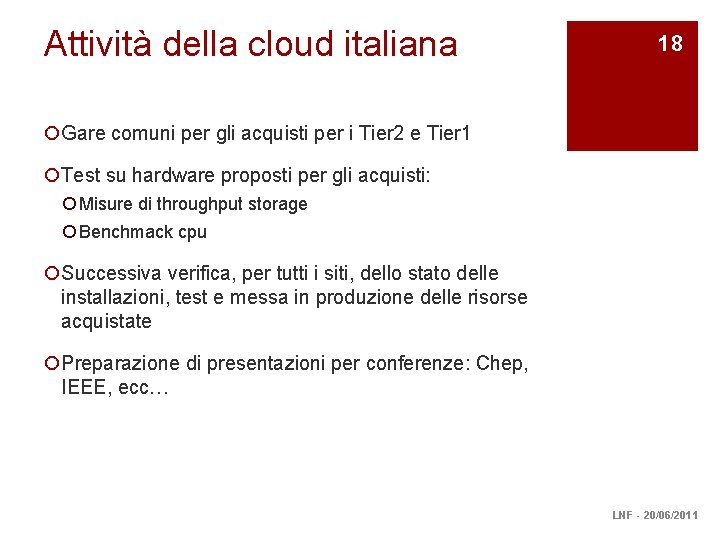 Attività della cloud italiana 18 ¡Gare comuni per gli acquisti per i Tier 2