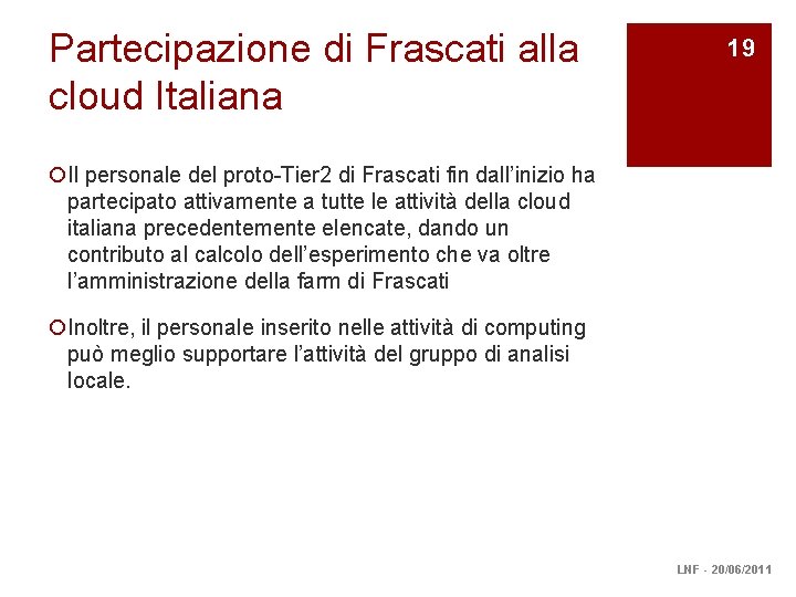 Partecipazione di Frascati alla cloud Italiana 19 ¡Il personale del proto-Tier 2 di Frascati
