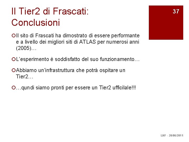 Il Tier 2 di Frascati: Conclusioni 37 ¡Il sito di Frascati ha dimostrato di