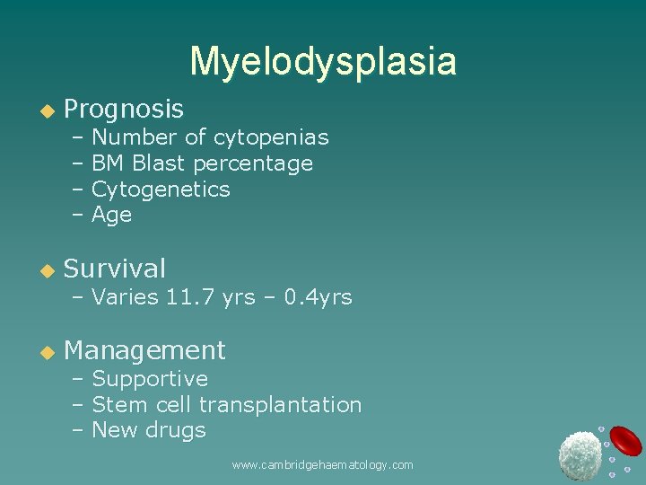 Myelodysplasia u Prognosis u Survival u Management – Number of cytopenias – BM Blast