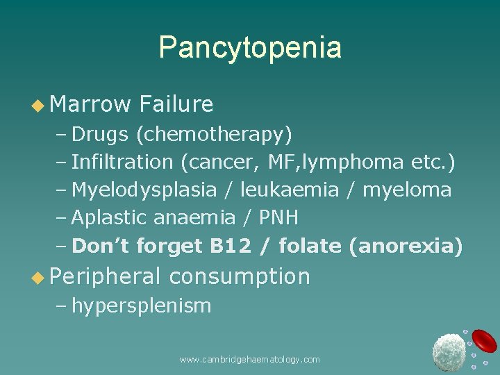 Pancytopenia u Marrow Failure – Drugs (chemotherapy) – Infiltration (cancer, MF, lymphoma etc. )