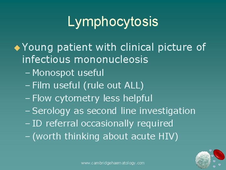 Lymphocytosis u Young patient with clinical picture of infectious mononucleosis – Monospot useful –