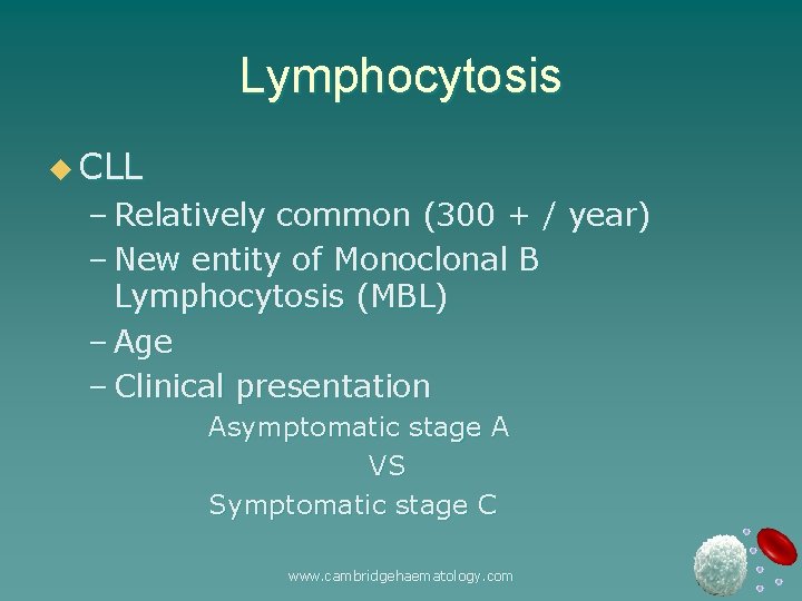 Lymphocytosis u CLL – Relatively common (300 + / year) – New entity of