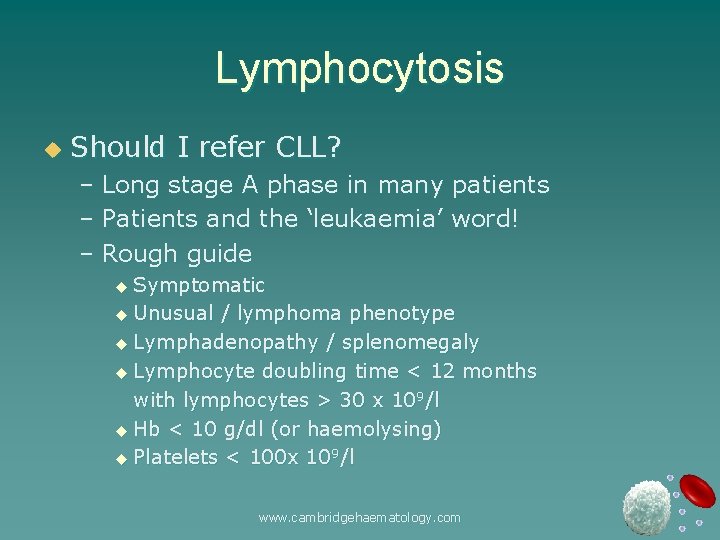 Lymphocytosis u Should I refer CLL? – Long stage A phase in many patients