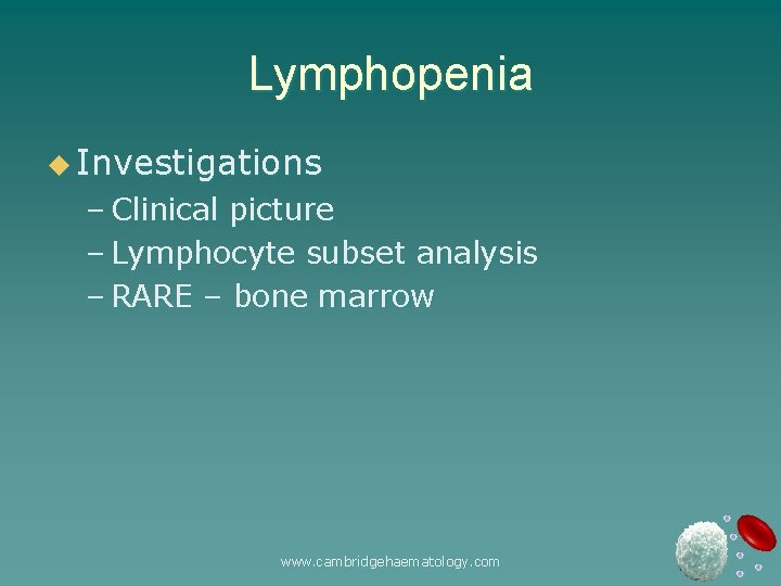 Lymphopenia u Investigations – Clinical picture – Lymphocyte subset analysis – RARE – bone