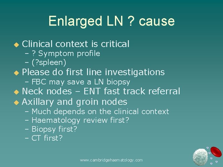 Enlarged LN ? cause u Clinical context is critical u Please do first line