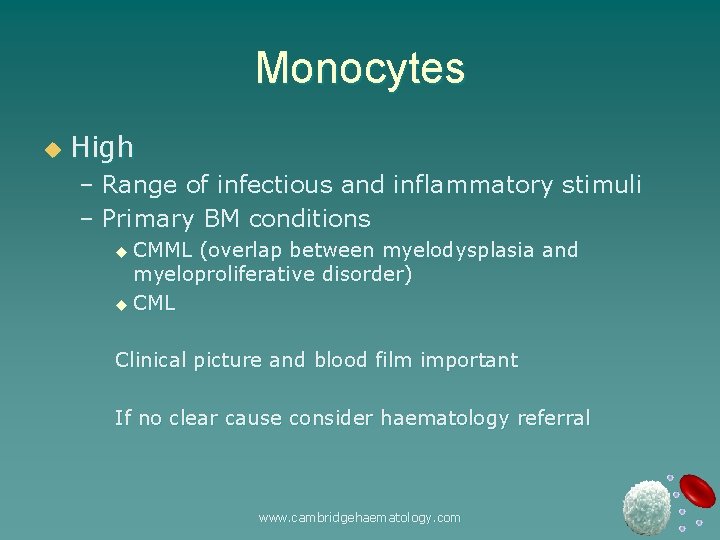 Monocytes u High – Range of infectious and inflammatory stimuli – Primary BM conditions