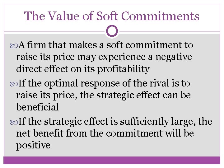 The Value of Soft Commitments A firm that makes a soft commitment to raise