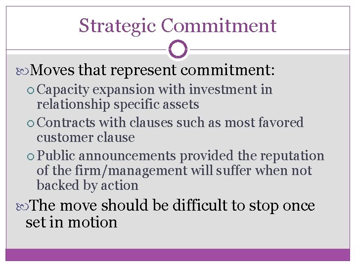 Strategic Commitment Moves that represent commitment: Capacity expansion with investment in relationship specific assets