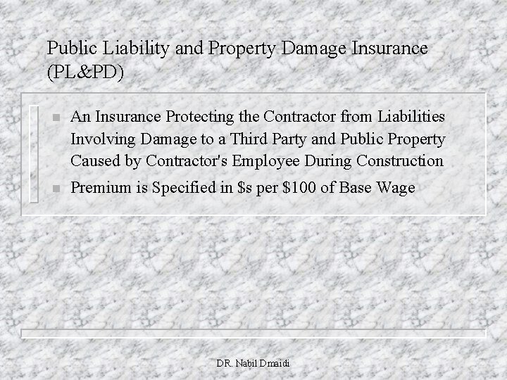 Public Liability and Property Damage Insurance (PL&PD) n An Insurance Protecting the Contractor from