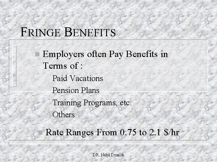 FRINGE BENEFITS n Employers often Pay Benefits in Terms of : – – n