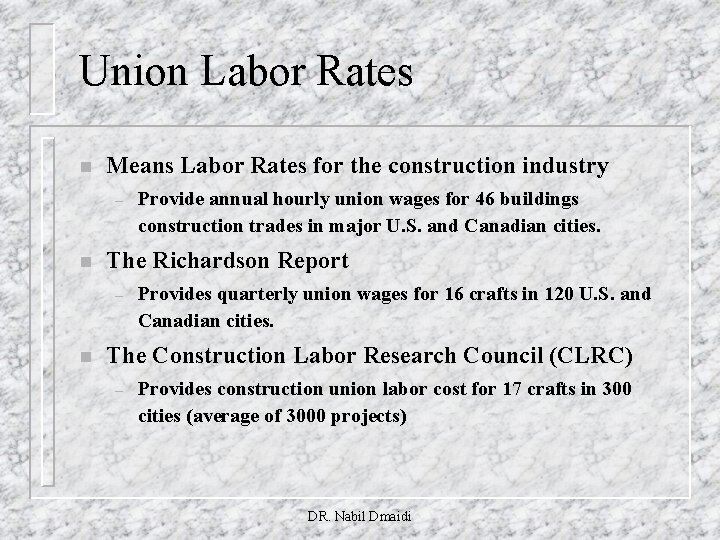 Union Labor Rates n Means Labor Rates for the construction industry – n The