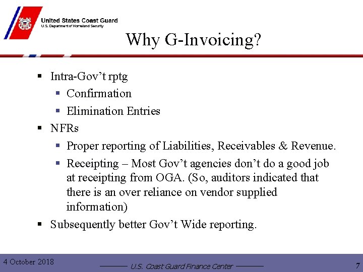 Why G-Invoicing? § Intra-Gov’t rptg § Confirmation § Elimination Entries § NFRs § Proper