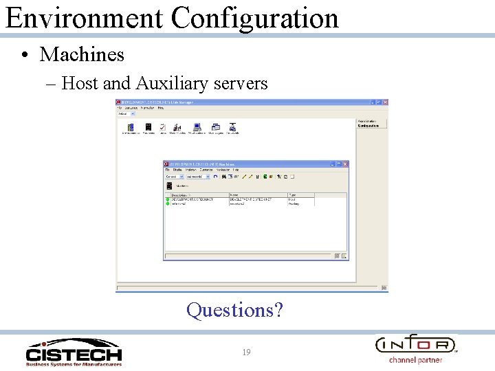 Environment Configuration • Machines – Host and Auxiliary servers Questions? 19 