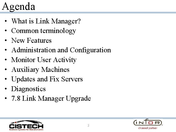 Agenda • • • What is Link Manager? Common terminology New Features Administration and