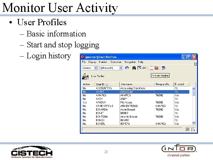 Monitor User Activity • User Profiles – Basic information – Start and stop logging