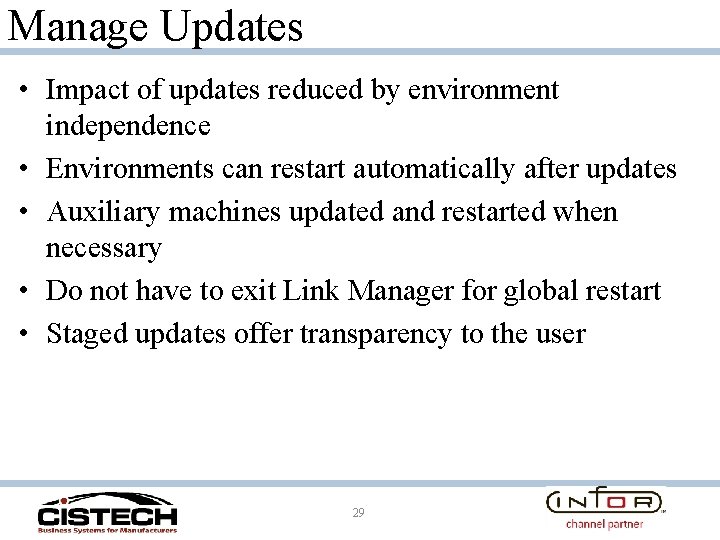 Manage Updates • Impact of updates reduced by environment independence • Environments can restart