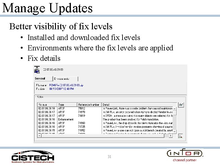 Manage Updates Better visibility of fix levels • Installed and downloaded fix levels •