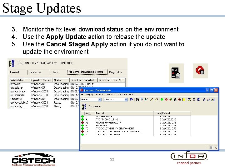 Stage Updates 3. Monitor the fix level download status on the environment 4. Use