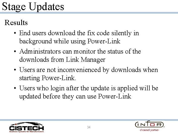 Stage Updates Results • End users download the fix code silently in background while