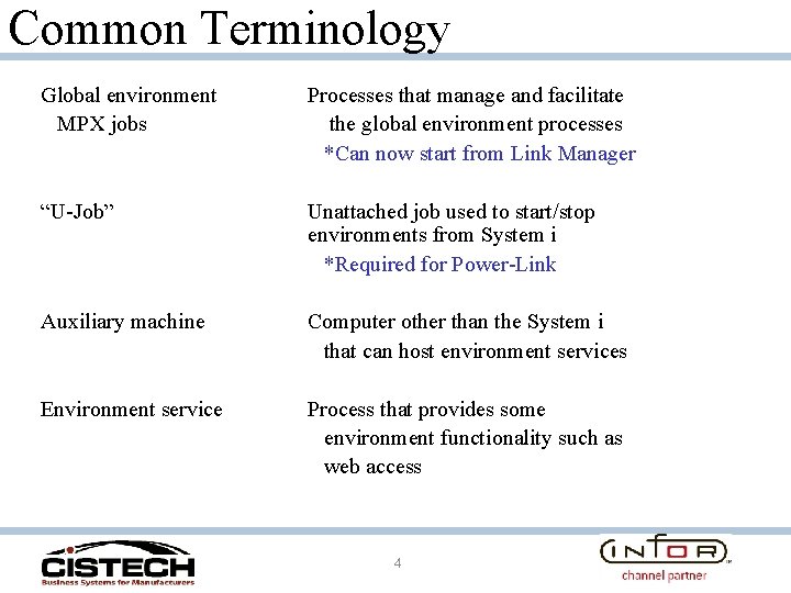 Common Terminology Global environment MPX jobs Processes that manage and facilitate the global environment