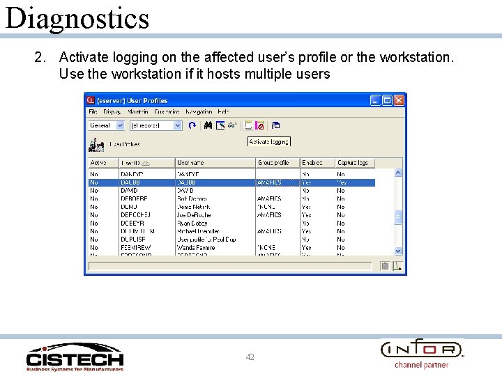 Diagnostics 2. Activate logging on the affected user’s profile or the workstation. Use the