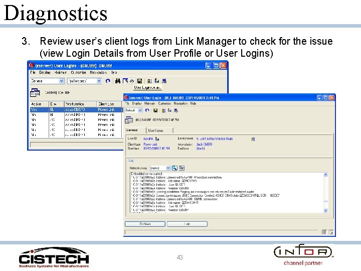 Diagnostics 3. Review user’s client logs from Link Manager to check for the issue
