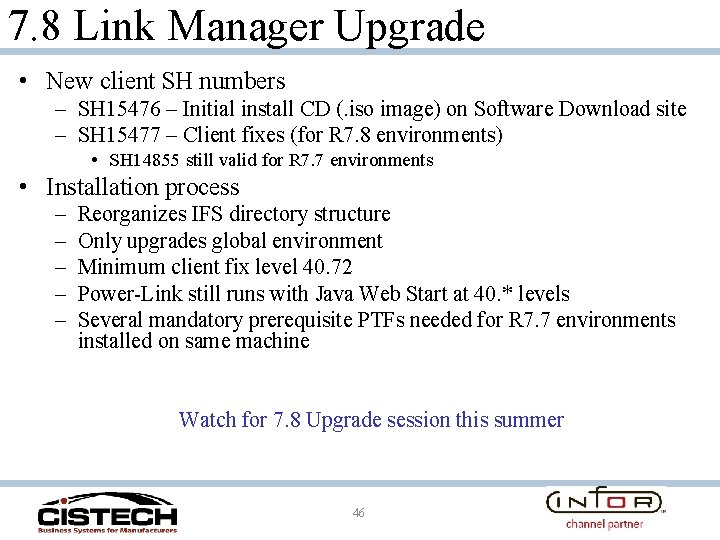 7. 8 Link Manager Upgrade • New client SH numbers – SH 15476 –