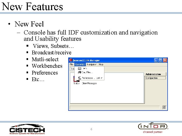 New Features • New Feel – Console has full IDF customization and navigation and