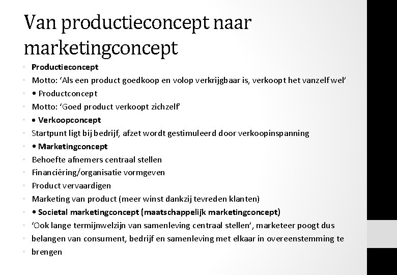 Van productieconcept naar marketingconcept • • • • Productieconcept Motto: ‘Als een product goedkoop