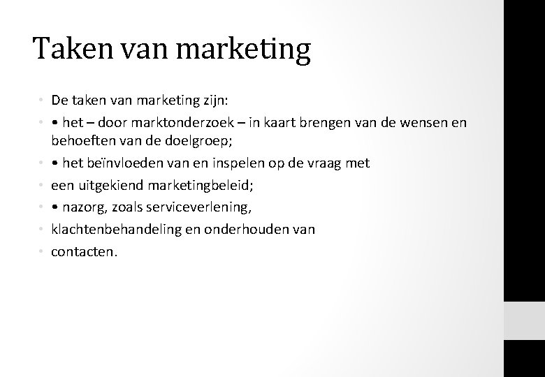 Taken van marketing • De taken van marketing zijn: • • het – door