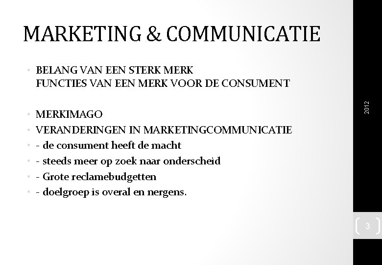 MARKETING & COMMUNICATIE • • • MERKIMAGO VERANDERINGEN IN MARKETINGCOMMUNICATIE - de consument heeft