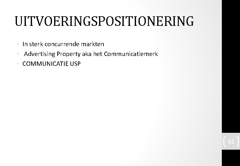 UITVOERINGSPOSITIONERING • In sterk concurrende markten • Advertising Property aka het Communicatiemerk • COMMUNICATIE