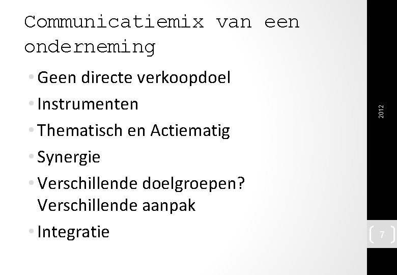  • Geen directe verkoopdoel • Instrumenten • Thematisch en Actiematig • Synergie •