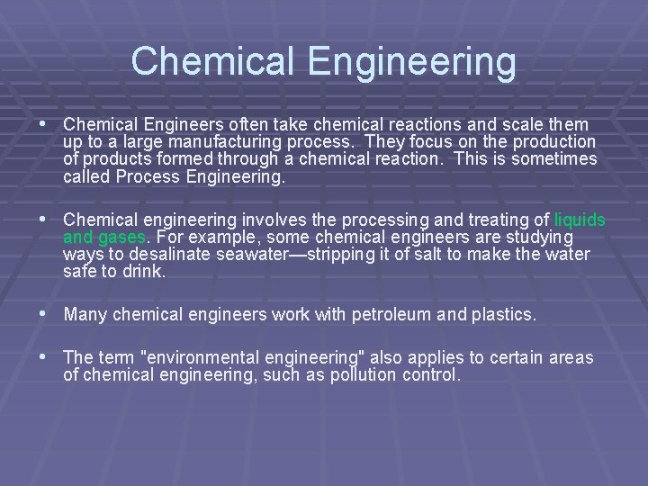 Chemical Engineering • Chemical Engineers often take chemical reactions and scale them up to