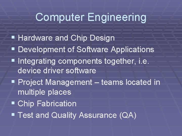 Computer Engineering § Hardware and Chip Design § Development of Software Applications § Integrating