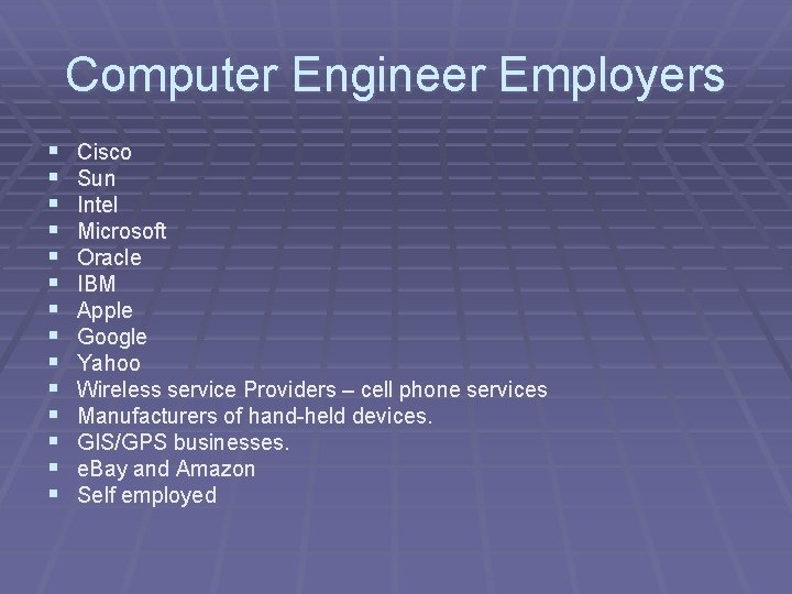 Computer Engineer Employers § § § § Cisco Sun Intel Microsoft Oracle IBM Apple