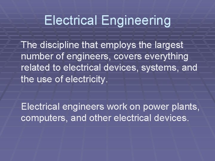 Electrical Engineering The discipline that employs the largest number of engineers, covers everything related
