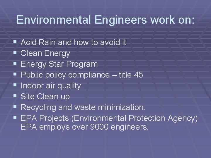 Environmental Engineers work on: § § § § Acid Rain and how to avoid