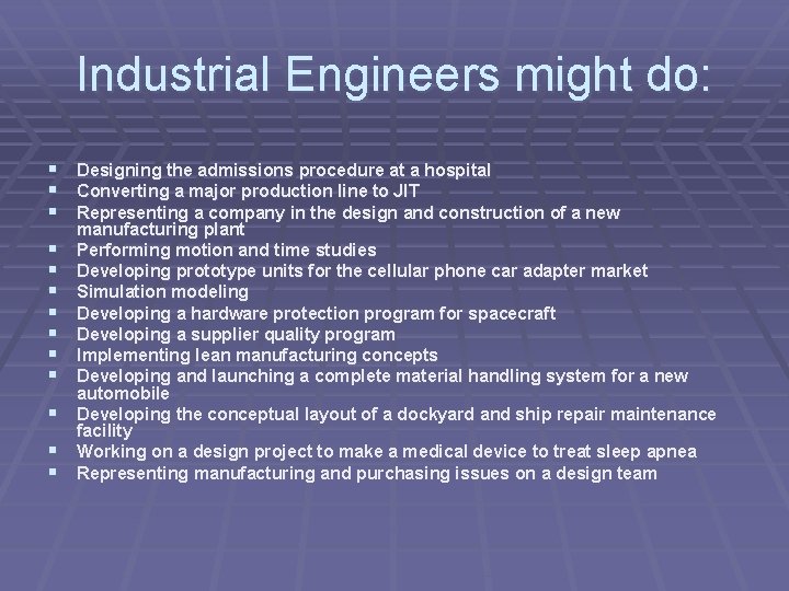Industrial Engineers might do: § § § § Designing the admissions procedure at a