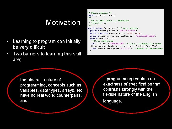 Motivation • Learning to program can initially be very difficult • Two barriers to