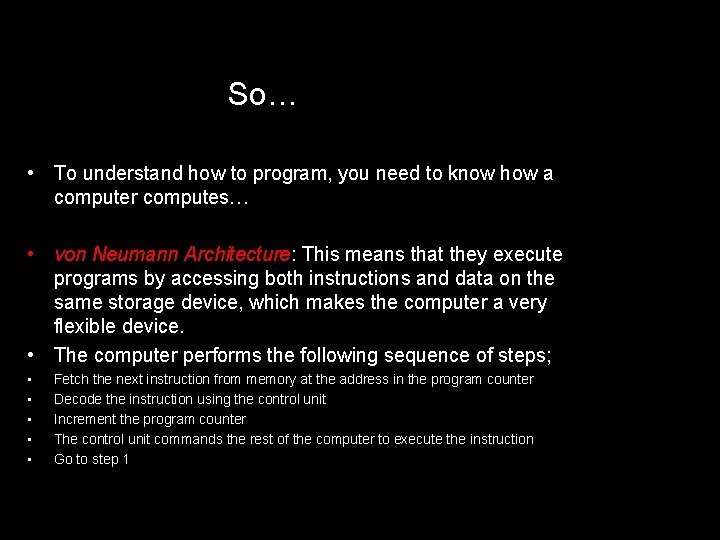 So… • To understand how to program, you need to know how a computer