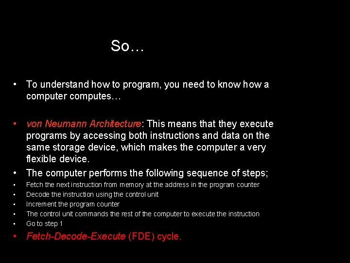 So… • To understand how to program, you need to know how a computer
