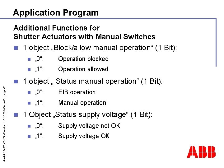 Application Program Additional Functions for Shutter Actuators with Manual Switches n 1 object „Block/allow