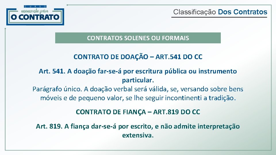Classificação Dos Contratos CONTRATOS SOLENES OU FORMAIS CONTRATO DE DOAÇÃO – ART. 541 DO