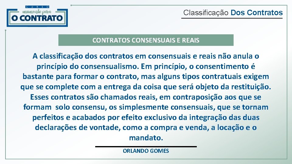 Classificação Dos Contratos CONTRATOS CONSENSUAIS E REAIS A classificação dos contratos em consensuais e