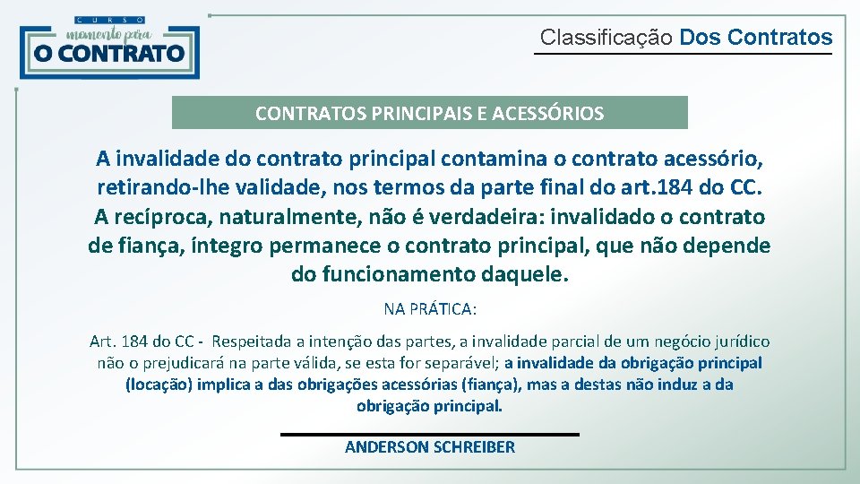 Classificação Dos Contratos CONTRATOS PRINCIPAIS E ACESSÓRIOS A invalidade do contrato principal contamina o