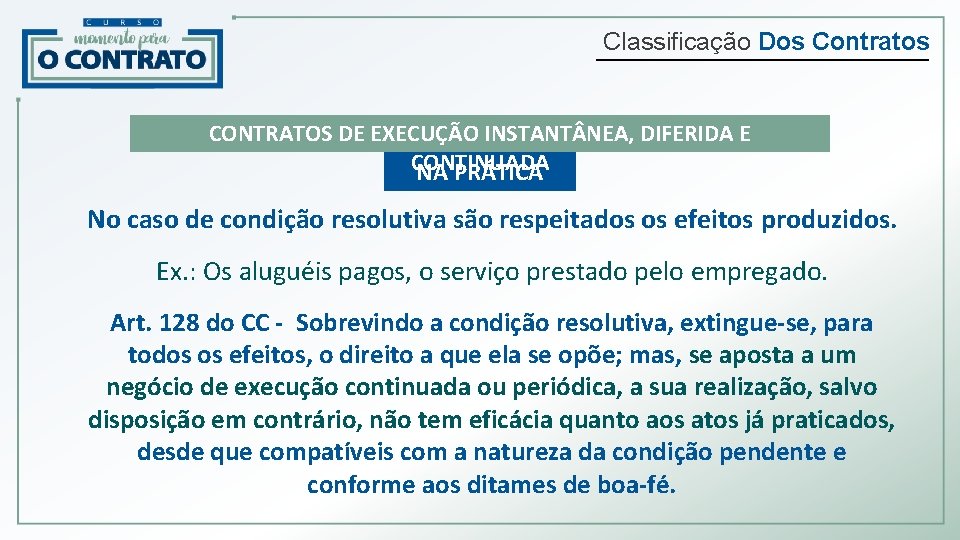 Classificação Dos Contratos CONTRATOS DE EXECUÇÃO INSTANT NEA, DIFERIDA E CONTINUADA NA PRÁTICA No
