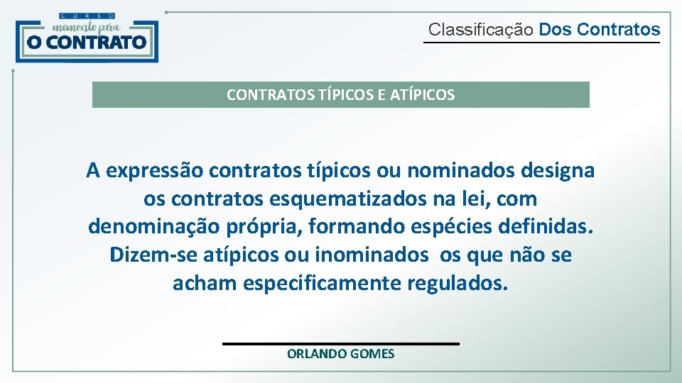 Classificação Dos Contratos CONTRATOS TÍPICOS E ATÍPICOS A expressão contratos típicos ou nominados designa